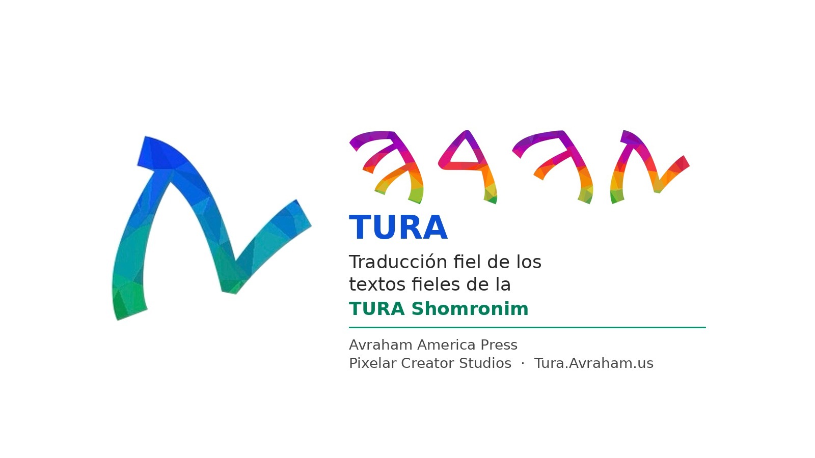 Tarjeta de presentación de TURA Avraham: a la izquierda la letra samaritana Taaf en mosaico azul a verde; a la derecha la palabra TURA como imagen de cuatro letras en escritura samaritana en colores, el título TURA, el lema Traducción fiel de los textos fieles de la TURA Shomronim, y los créditos Avraham America Press y Pixelar Creator Studios
